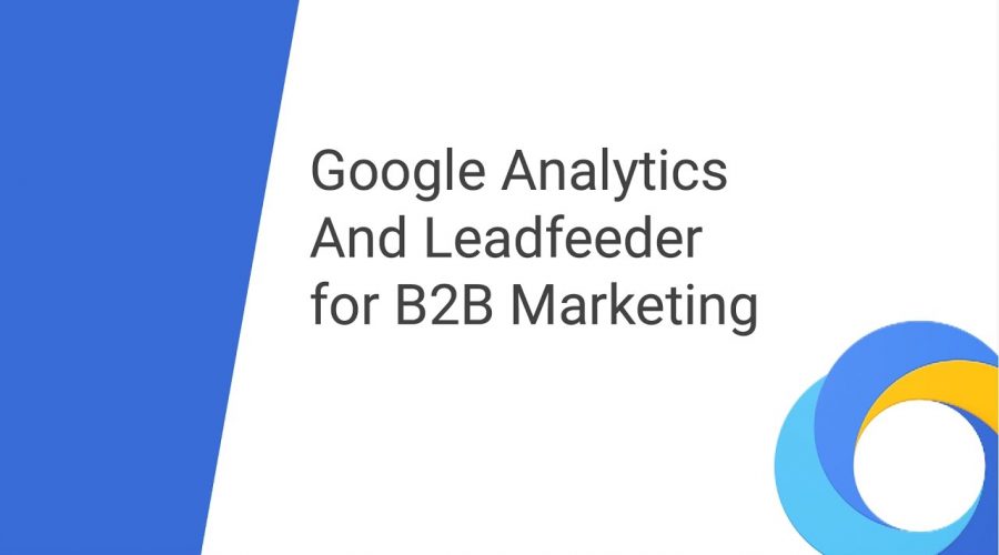 Google Analytics and Leadfeeder for B2B Marketing