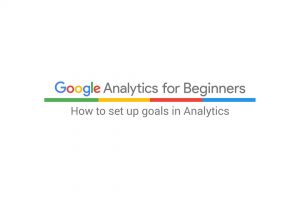 How to set up Goals in Analytics (7:32)