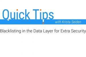 Quick Tips: Blacklisting in the Data Layer for extra security