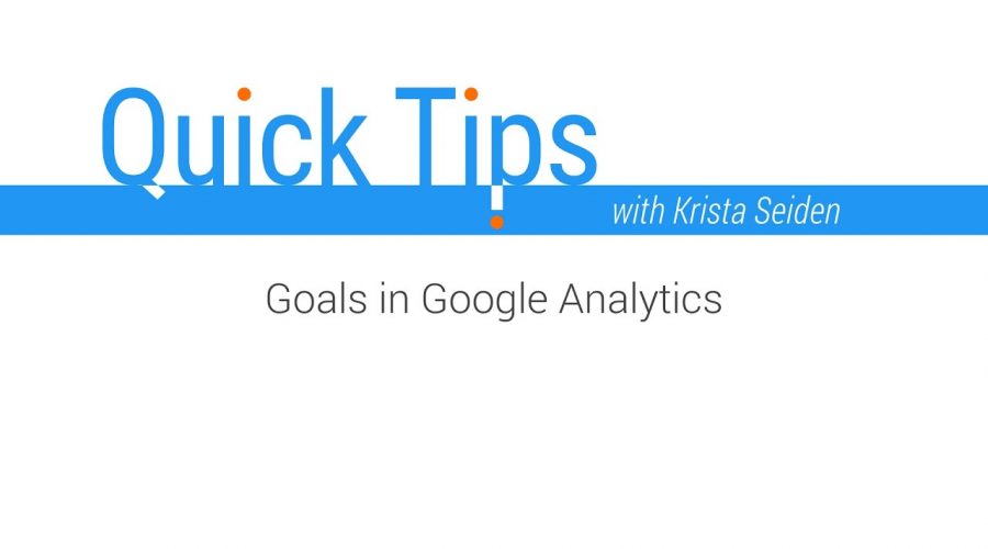 Quick Tips: Goals in Google Analytics