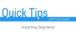 Quick Tips: Importing Segments