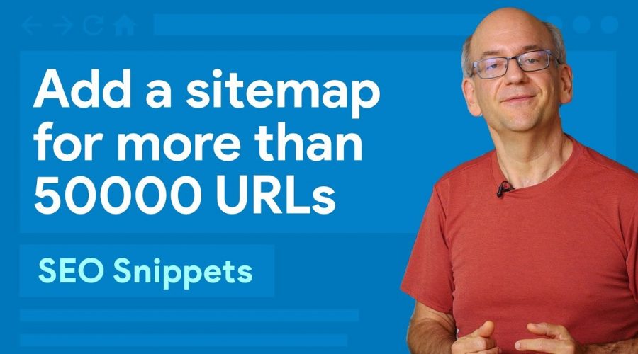 Add a sitemap for more than 50,000 URLs – SEO Snippets