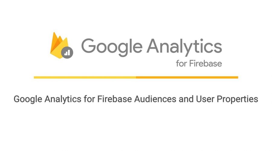 Google Analytics for Firebase Audiences and User Properties