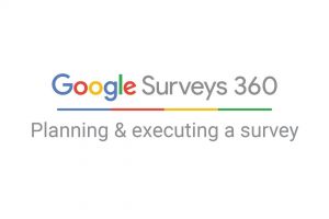 Google Surveys 360: Planning and executing