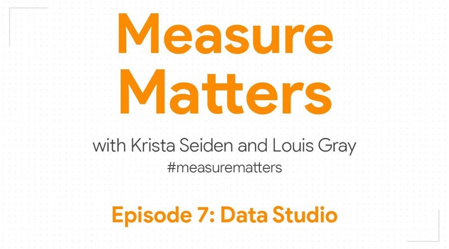 Measure Matters Episode 7: Data Studio