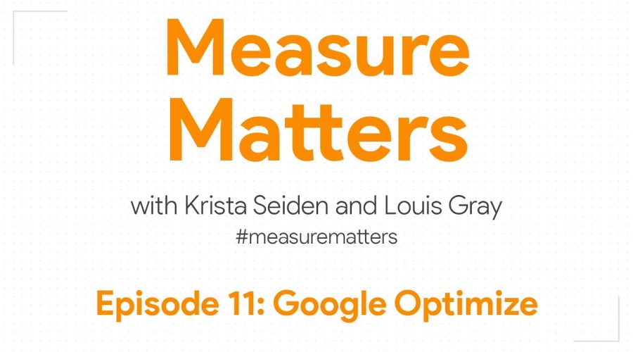 Measure Matters Episode 11: Google Optimize