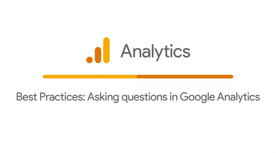 Best Practices: Asking questions in Google Analytics