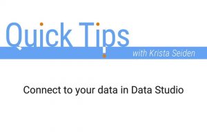 Connect to your data in Data Studio