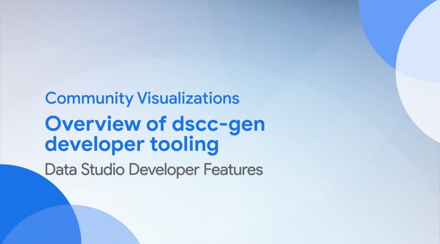 Community Visualizations: Overview of dscc-gen developer tooling